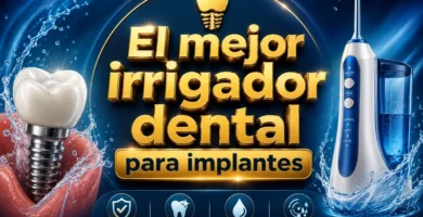 mejor irrigador dental para implantes